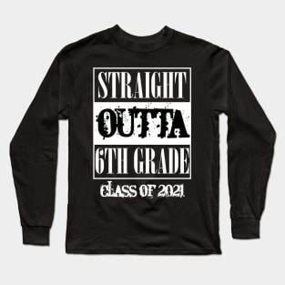 Straight outta 6th Grade class of 2021 Long Sleeve T-Shirt